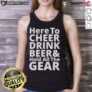 Happy Here To Cheer Drink Beer Hold All The Gear tank top design featuring vibrant colors and fun graphics for beer lovers.