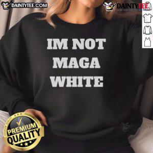 Hot I'm Not MAGA white sweatshirt featuring bold text design for trendy political apparel.
