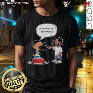 Hot Kendrick Lamar and Drake IM Pushing The Red Button lawsuit t-shirt featuring bold graphics and vibrant colors.