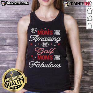 Stylish tank top featuring 'All Moms Are Amazing, But Golf Moms Are Fabulous' design for golf-loving mothers.