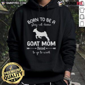 Stay-at-home goat mom hoodie featuring a playful design, perfect for goat lovers and cozy casual wear.