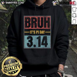 Funny Pi Day saying on a math teacher hoodie, featuring 'Nice Bruh It's Pi Day' design, perfect for math enthusiasts.