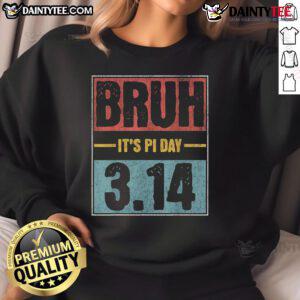 Funny Pi Day saying on a math teacher sweatshirt, celebrating Pi Day with humor and style. Perfect for math enthusiasts!