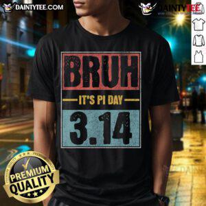 Funny Pi Day saying on a math teacher t-shirt: 'Nice Bruh, It's Pi Day' with playful design celebrating mathematics.