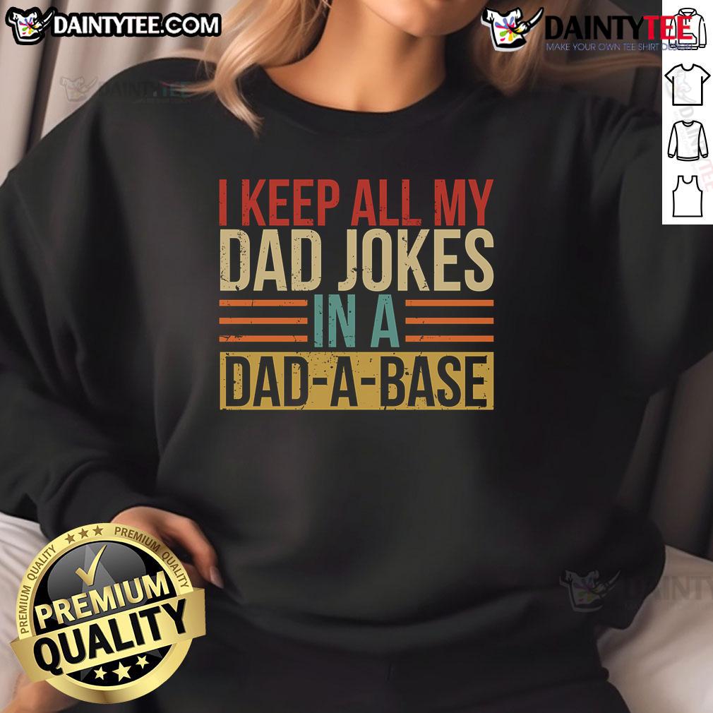 Funny 'Nice, I Keep All My Dad Jokes in a Dadabase' sweatshirt displayed on a casual background, perfect for dad joke lovers.