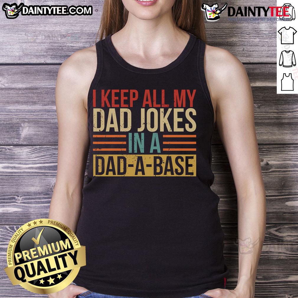 Funny tank top featuring the phrase 'Nice, I Keep All My Dad Jokes In A Dadabase' for dad joke enthusiasts.