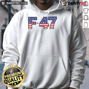 Alt Text: Awesome F-47 USA fighter jet meme hoodie showcasing superpower dominance and patriotic design.