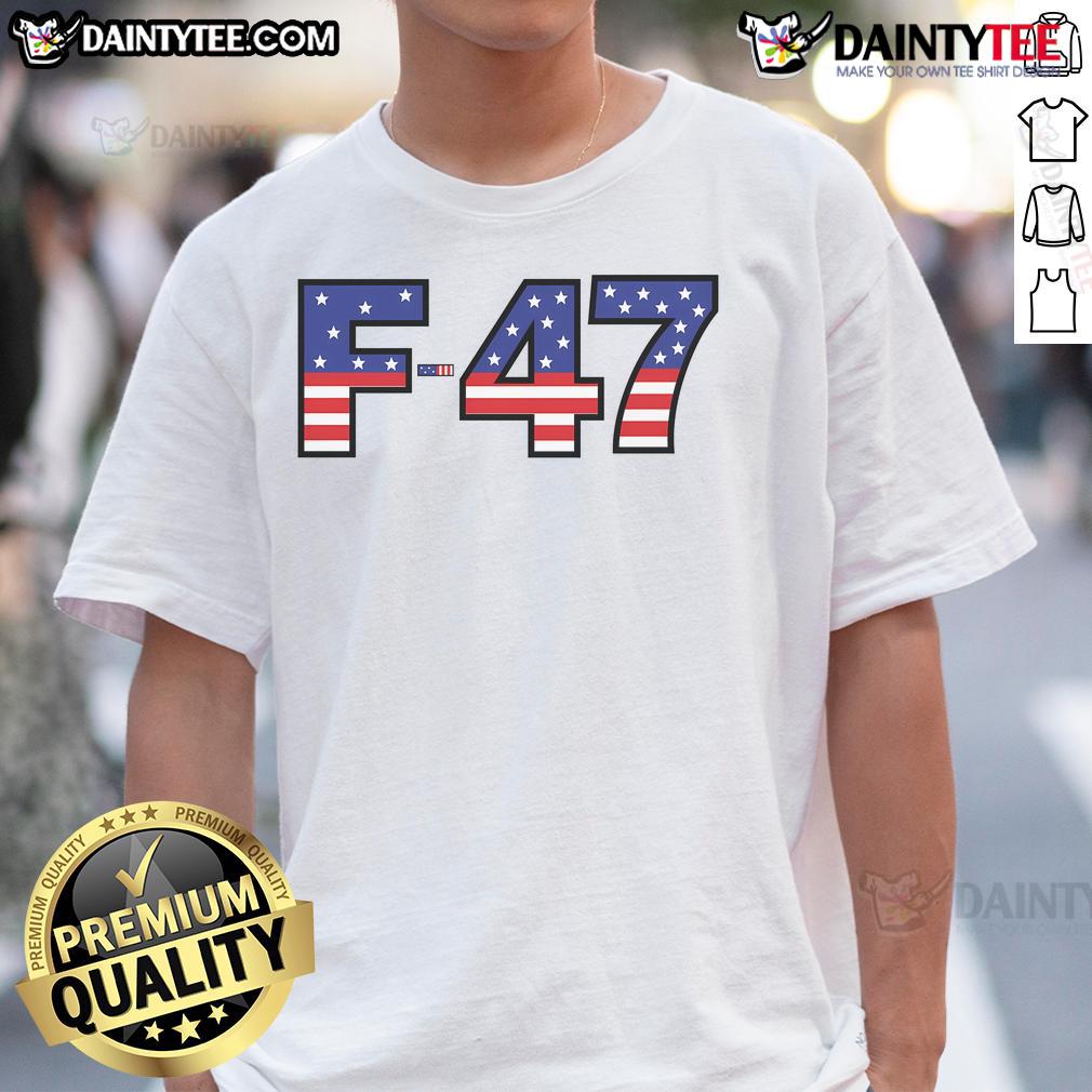 Alt Text: Awesome F-47 USA fighter jet T-shirt featuring Trump meme, showcasing superpower dominance and aviation design.