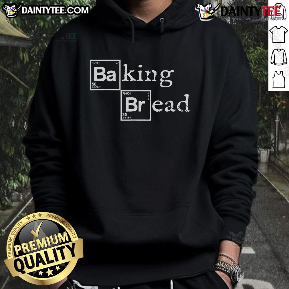 Funny Baking Bread Breaking Bad Hoodie featuring a whimsical design perfect for fans of the show and baking enthusiasts.