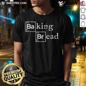 Funny Baking Bread Breaking Bad T-Shirt featuring a humorous design inspired by the iconic TV series.