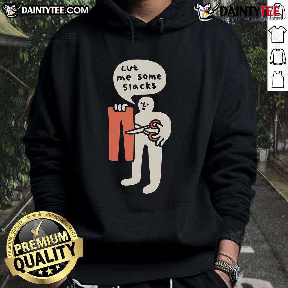 Cute hoodie with the phrase Cut Me Some Slacks in a fun font, perfect for casual wear and humor lovers.
