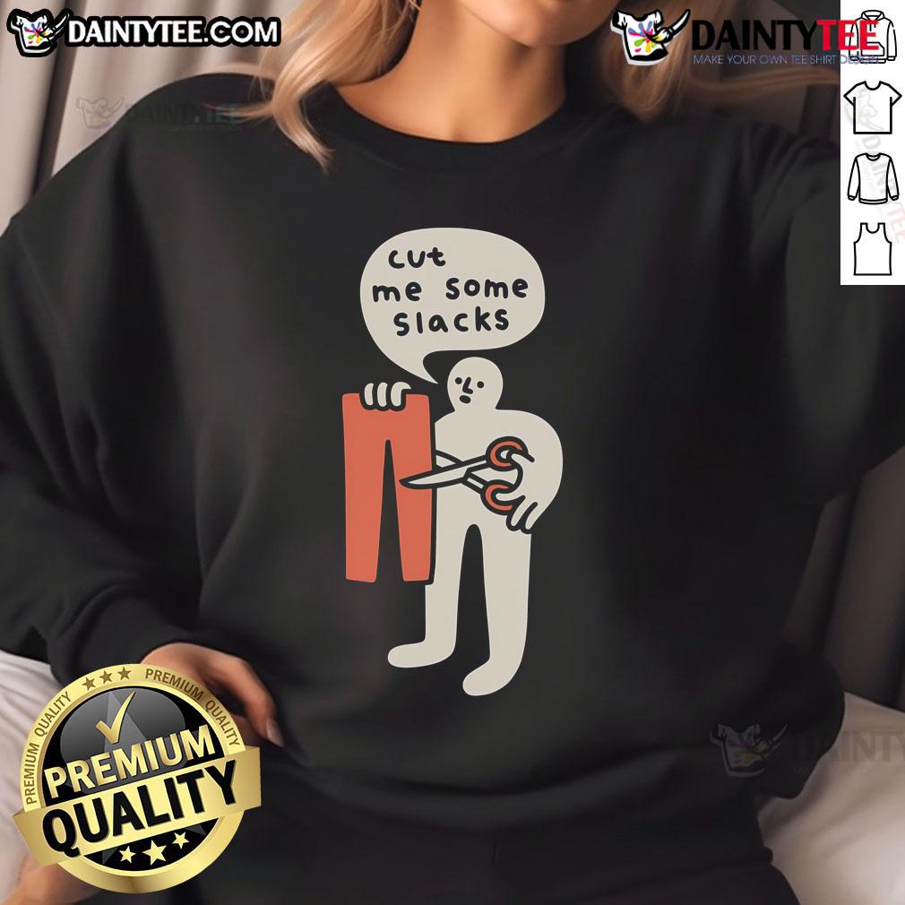 Funny 'Cut Me Some Slacks' cute sweatshirt design featuring playful typography and vibrant colors, perfect for casual wear.