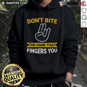 Alt Text: Humorous 'Don't Bite The Hand That Fingers You' hoodie design, perfect for adult humor lovers and casual wear.