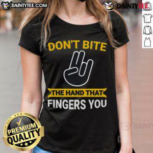 Funny 'Don't Bite The Hand That Fingers You' adult humor ladies tee showcasing a playful and cheeky design for women.