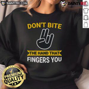 Alt Text: Humorous 'Don't Bite The Hand That Fingers You' sweatshirt design, perfect for adult humor enthusiasts.