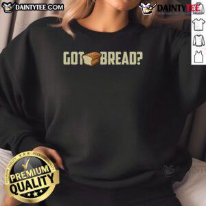 Funny Got Bread I Love Bread Sweatshirt featuring playful bread graphics, perfect for bread lovers and foodies.
