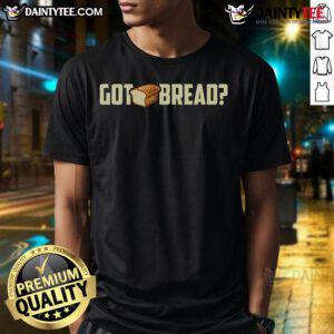Funny Got Bread I Love Bread T-Shirt design featuring playful typography and a fun bread graphic.