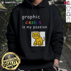 Funny Graphic Design Is My Passion hoodie for graphic designers, showcasing creativity and humor in fashion.