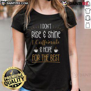 Funny I Caffeinate Hope For The Best Coffee Lover Ladies Tee featuring a playful coffee-themed design for women.