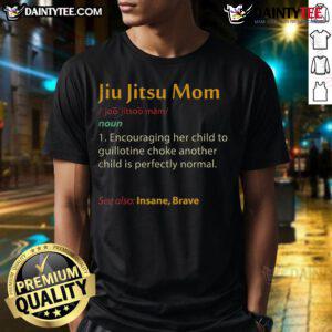 Alt Text: Funny Jiu Jitsu Mom T-shirt featuring playful design for BJJ mothers, perfect gift for dedicated jiujitsu moms.