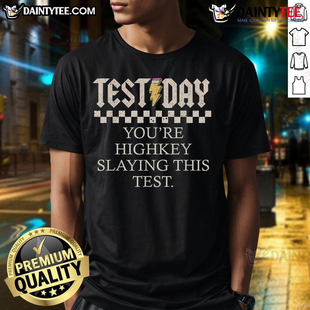 Funny Staar State Testing Day t-shirt reading 'You're Highkey Slaying This Test' perfect for students and test-takers.