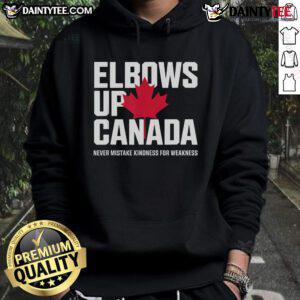 Alternative view of Good Elbows Up Canada Never Mistake Kindness For Weakness T-Shirt