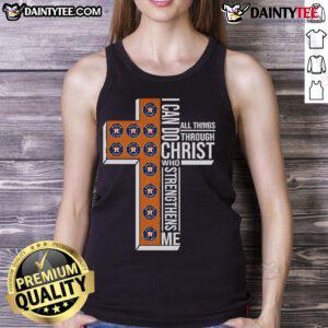 Good Houston Astros tank top featuring 'I Can Do All Things Through Christ Who Strengthens Me' inspirational quote.