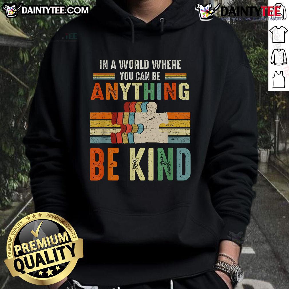 Vintage retro hoodie with 'Good In A World Where You Can Be Anything, Be Kind' graphic design, perfect for casual wear.