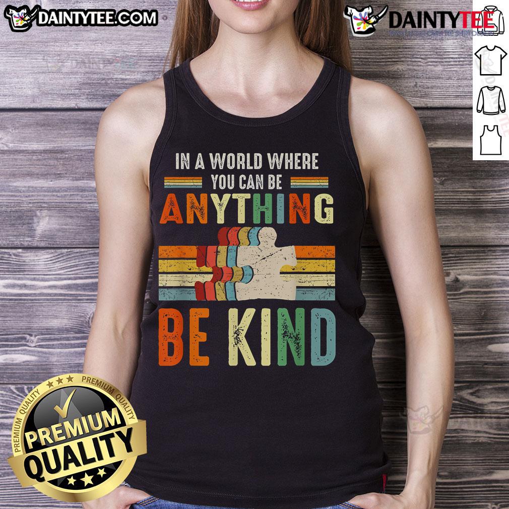 Vintage retro tank top featuring 'Good In A World Where You Can Be Anything, Be Kind' inspirational quote design.