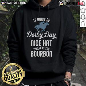 Alternative view of Good It Must Be Derby Day Nice Hat Where Is The Bourbon T-Shirt