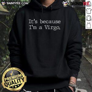 Virgo woman zodiac astrology hoodie featuring stylish design with 'Good, it's because I'm a Virgo' text.