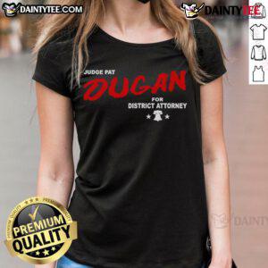 Alt Text: Good Judge Pat Dugan for District Attorney ladies tee featuring a stylish design and campaign support message.