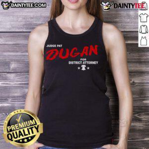 Good Judge Pat Dugan for District Attorney tank top featuring bold lettering and a stylish design in vibrant colors.
