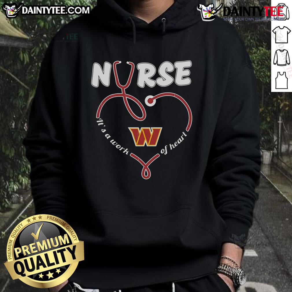Good Nurse It's a Work of Heart hoodie featuring Washington Commanders logo, perfect for fans and healthcare workers.