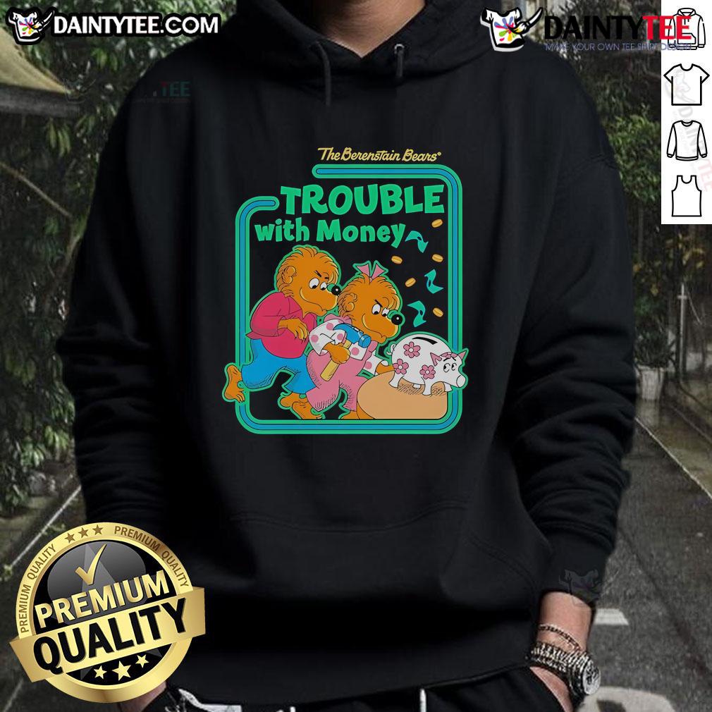 Good The Berenstain Bears Trouble With Money hoodie featuring colorful graphics and a cozy design for fans of the series.