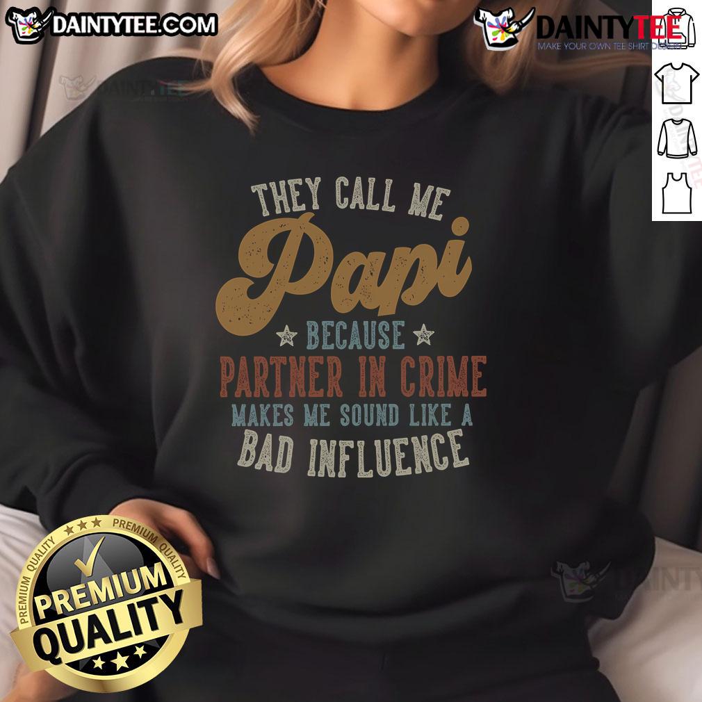 Good They Call Me Papi Sweatshirt: Fun partner in crime design perfect for those with a playful sense of style.
