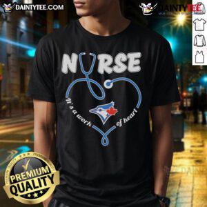 Good Toronto Blue Jays Nurse Its A Work Of Heart T-Shirt featuring a stylish design for baseball and healthcare fans.