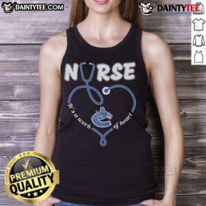 Stylish Good Vancouver Canucks Nurse It's A Work Of Heart Tank Top featuring team colors and a heart design.