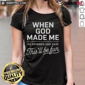 Good When God Made Me He Said This'll Be Fun tee featuring a fun Christian design for ladies, perfect for casual wear.