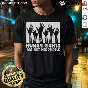 Hot Human Rights Are Not Negotiable Equality Social Justice T-Shirt showcasing a bold message on social justice and equality.