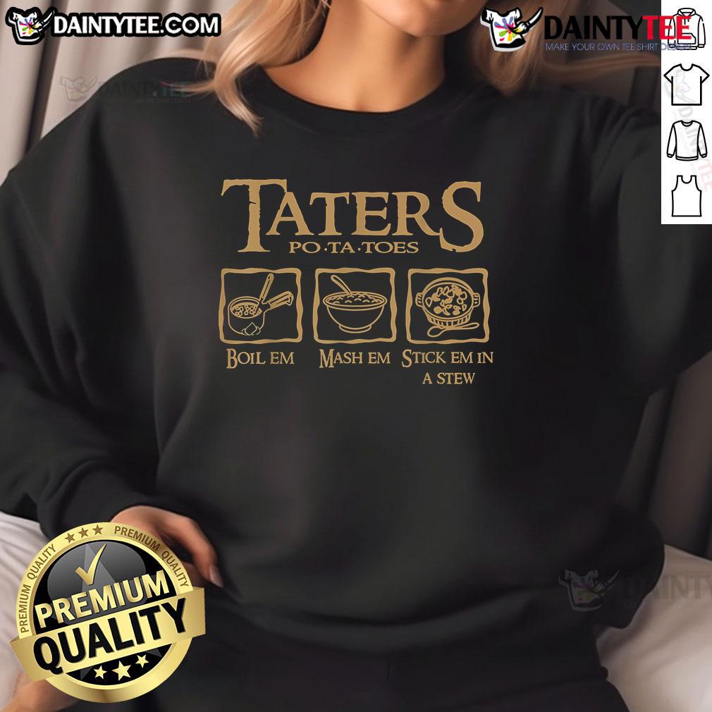 Cozy sweatshirt featuring Hot Taters! Boil 'Em, Mash 'Em, Stick 'Em in a Stew design, perfect for potato lovers.