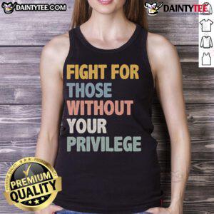 Stylish 'Nice Fight For Those Without Your Privilege' tank top displayed on a mannequin, promoting social awareness and activism.