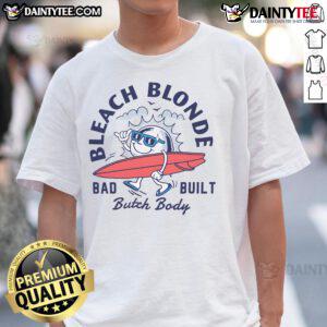 Awesome Bad Built Butch Body Bleach Blonde T-Shirt featuring a bold graphic design for stylish, confident wear.