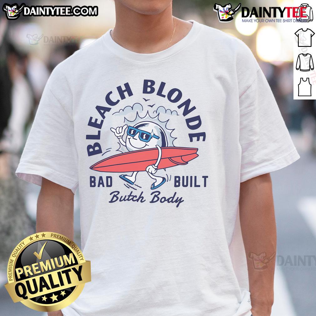 Awesome Bad Built Butch Body Bleach Blonde T-Shirt featuring a bold graphic design for stylish, confident wear.