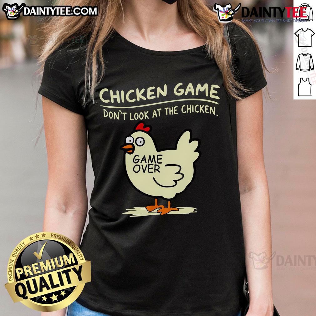 Cute chicken game graphic on a ladies tee, featuring 'Don't Look at Chicken Game Over' design.
