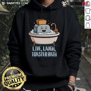 Cute Live Laugh Toaster Bath Saying Hoodie featuring playful graphics and cozy design, perfect for casual wear.