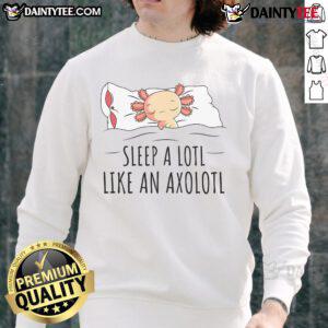 Alt Text: Cute Sleep A Lotl sweatshirt featuring an axolotl design, perfect for cozy nights and aquatic animal lovers.