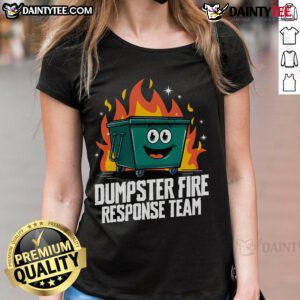 Funny Dumpster Fire Response Team Tee featuring humorous dumpster ladies design for casual wear and fun gifts.