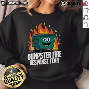 Funny Dumpster Fire Response Team sweatshirt featuring a humorous graphic, perfect for casual wear and fire enthusiasts.