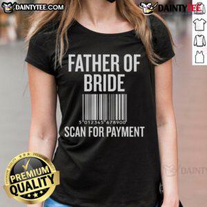 Funny father of the bride scan for payment wedding preparation ladies tee featuring humorous wedding-themed graphics.
